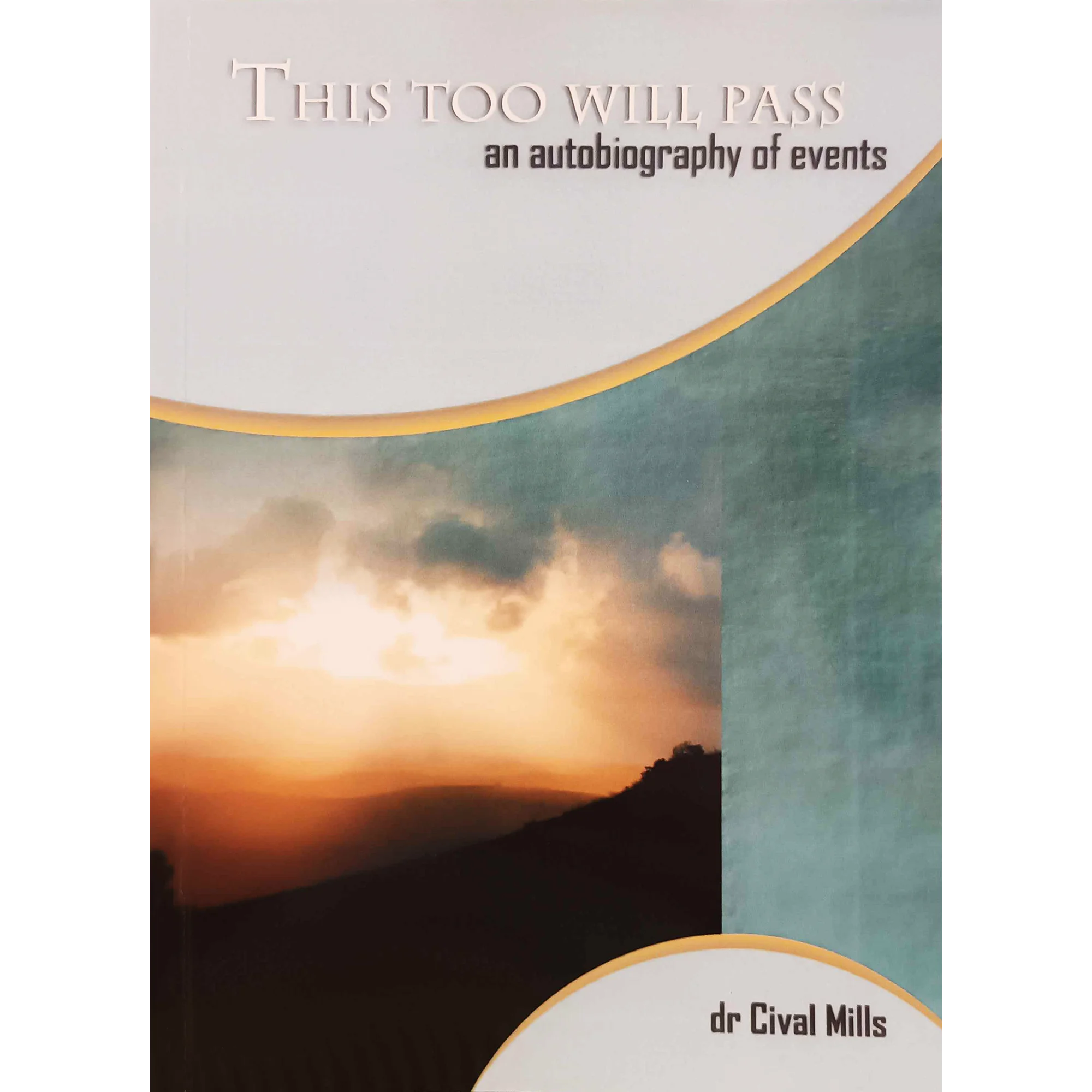 "this too will pass" by dr cival mills "this too will pass" by dr cival mills